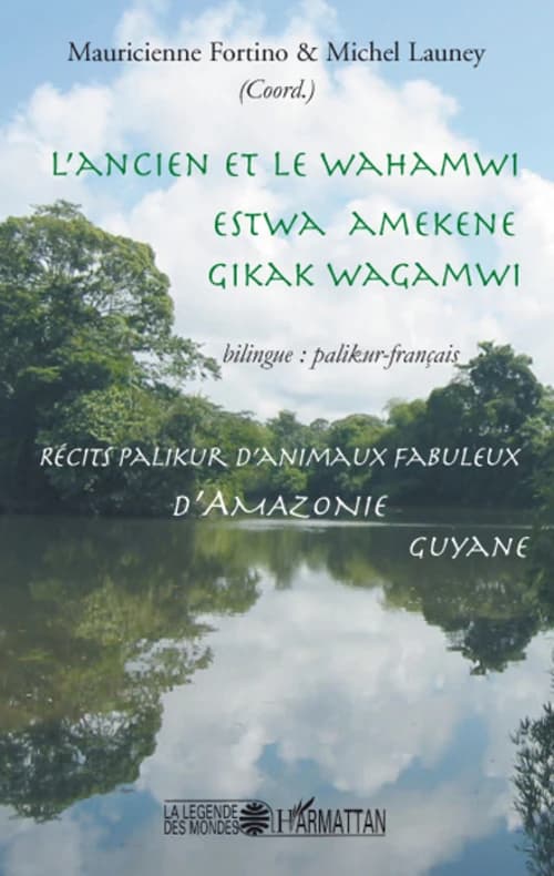 L'ancien et le Wahamwi : récits palikur d'animaux fabuleux d'Amazonie, Guyane