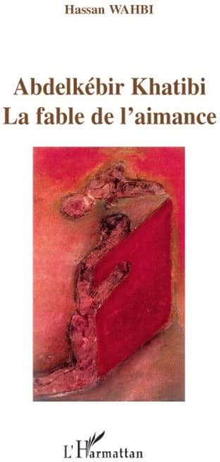 Abdelkébir Khatibi : la fable de l'aimance
