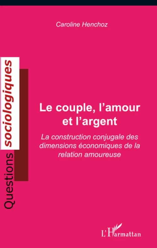 Le couple, l'amour et l'argent : la construction conjugale des dimensions économiques de la relation amoureuse