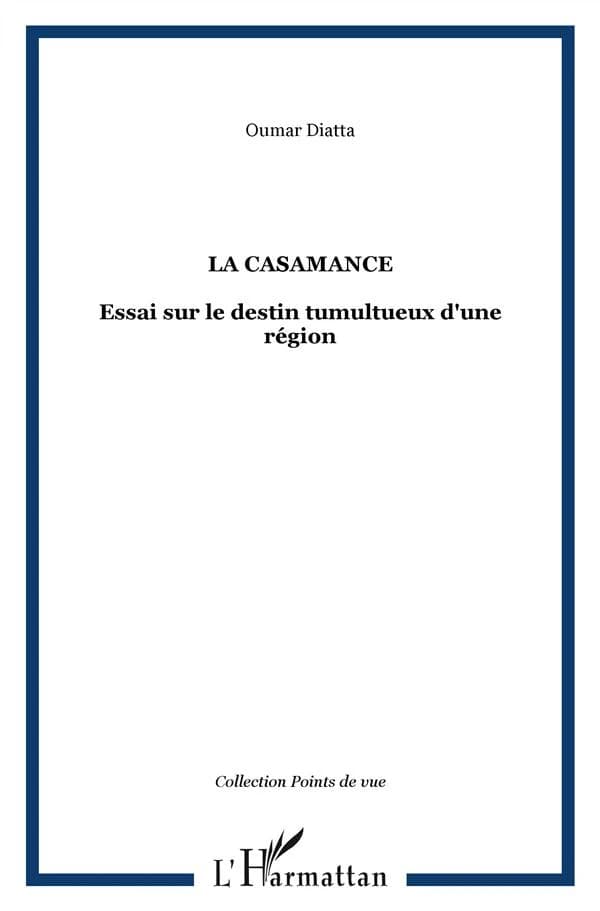 La Casamance : essai sur le destin tumultueux d'une région