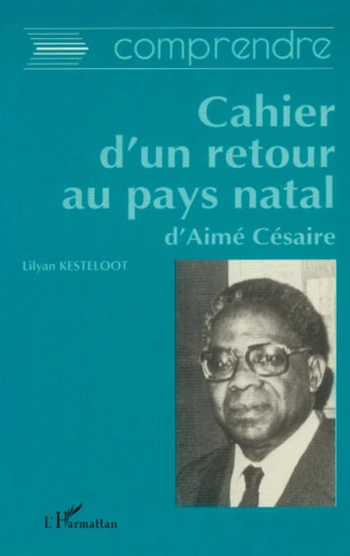 Comprendre "Le Cahier d'un retour au pays natal" d'Aimé Césaire