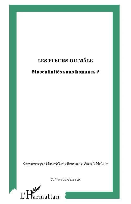 Les FLEURS DU MÂLE : Masculinités sans hommes ?