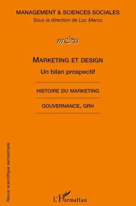 Marketing et design ; un bilan prospectif ; histoire du marketing ; gouvernance grh