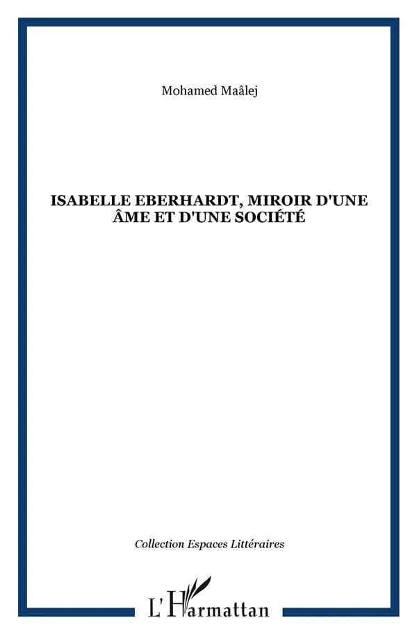 Isabelle Eberhardt, miroir d'une âme et d'une société