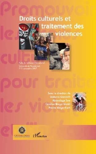 Droits culturels et traitement des violences : actes du colloque international, Nouakchott [Mauritanie], 9-11 novembre 2007