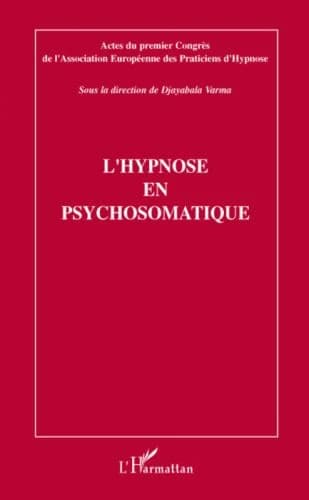 L'hypnose en psychosomatique : actes du premier Congrès de l'Association européenne des praticiens de l'hypnose, [Paris, le 7 octobre 2007]