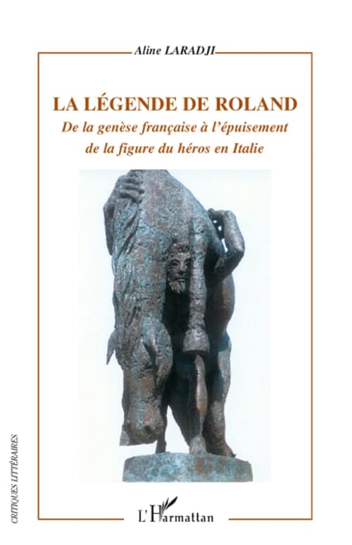 La légende de Roland : de la genèse française à l'épuisement de la figure du héros en Italie