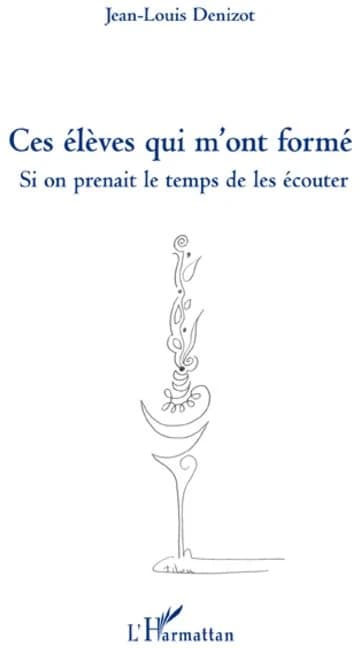 Ces élèves qui m'ont formé : si on prenait le temps de les écouter