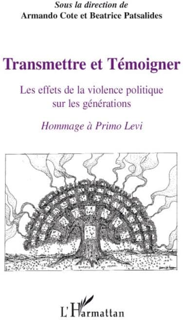 Transmettre et témoigner : les effets de la violence politique sur les générations : hommage à Primo Levi