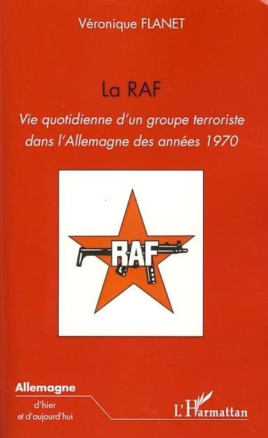 La RAF : vie quotidienne d'un groupe terroriste dans l'Allemagne des années 1970