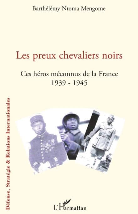 Les preux chevaliers noirs : ces héros méconnus de la France