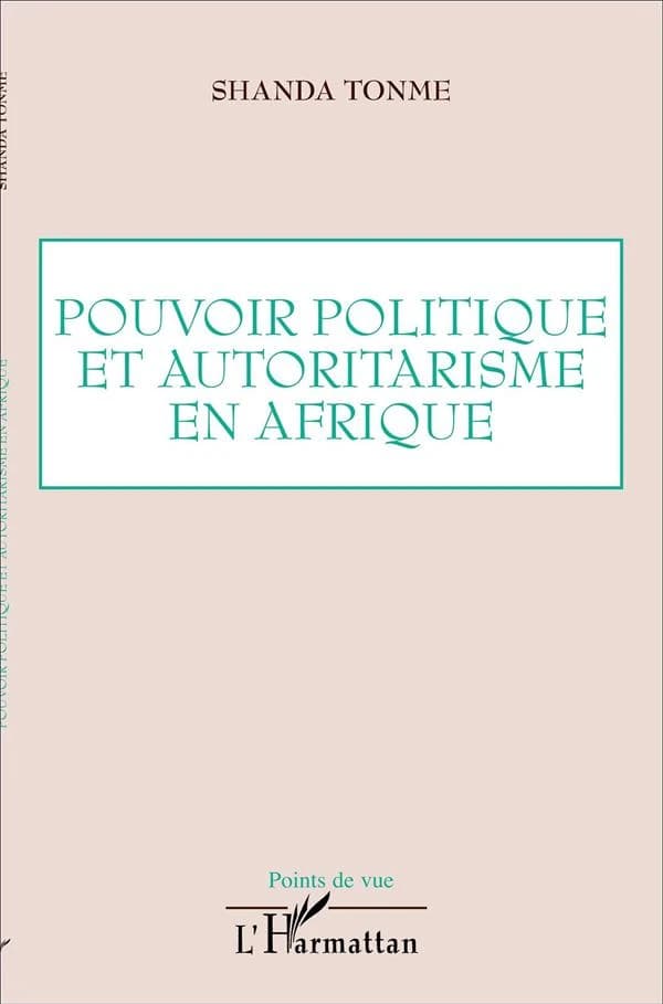 Pouvoir politique et autoritarisme en Afrique