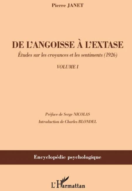 De l'angoisse à l'extase : étude sur les croyances et les sentiments : 1926-1928 ([Reproduction en fac-similé]) Pierre Janet