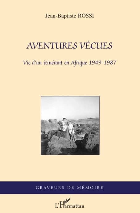 Aventures vécues : vie d'un itinérant en Afrique, 1949-1987