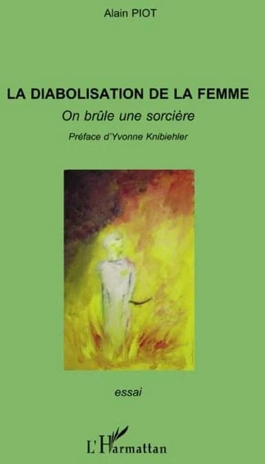 La diabolisation de la femme : on brûle une sorcière : essai