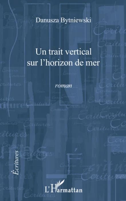 Un trait vertical sur l'horizon de mer : roman