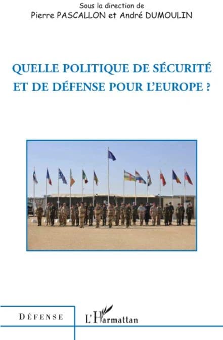 Quelle politique de sécurité et de défense pour l'Europe ? : [actes du colloque, Bruxelles, École royale militaire, 20 octobre 2008]