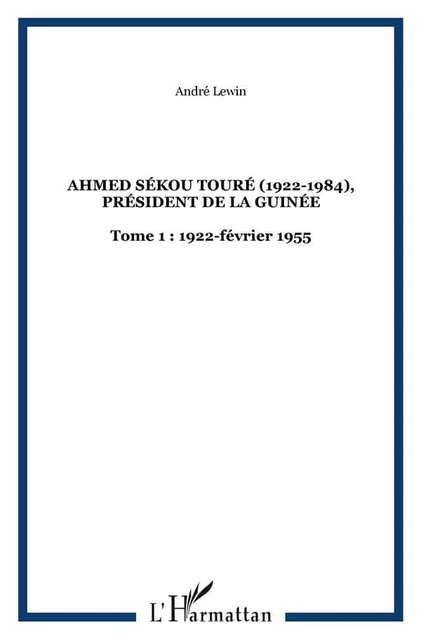 Ahmed Sékou Touré (1922-1984): président de la Guinée de 1958 à 1984