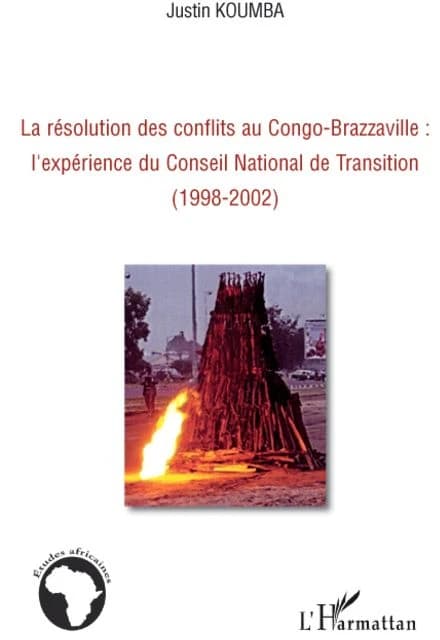 La résolution des conflits au Congo-Brazzaville : l'expérience du Conseil national de transition, 1998-2002