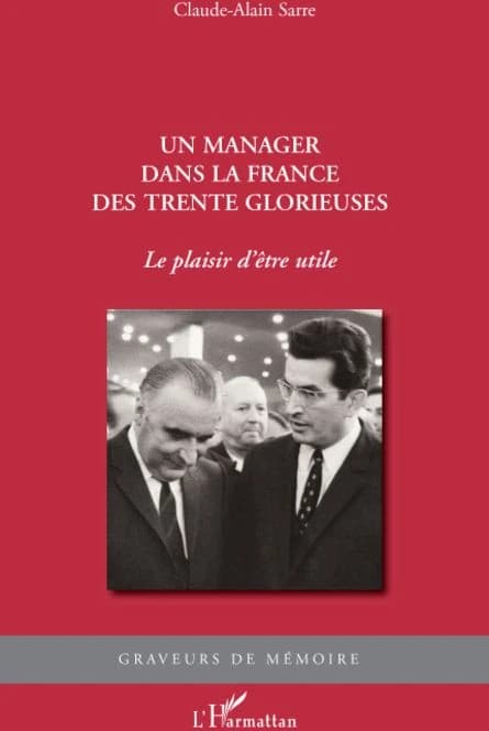 Un manager dans la France des Trente Glorieuses : le plaisir d'être utile