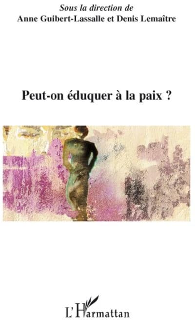Peut-on éduquer à la paix ?