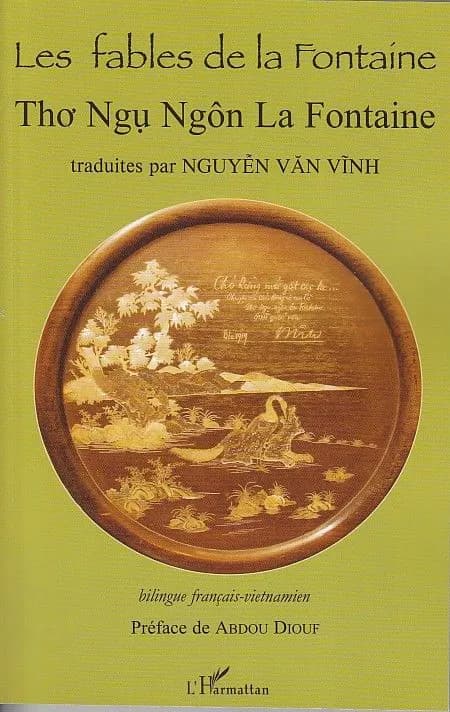 Les fables de La Fontaine ([Éd.] bilingue français-vietnamien) traduites par Nguyêñ Văn Vĩnh ; préface de M. Abdou Diouf ; illustrations de Mạnh Quỳnh et André Pec : Tho ̛ngụ-ngôn La Fontaine