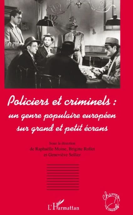Policiers et criminels : un genre populaire européen sur grand et petit écrans