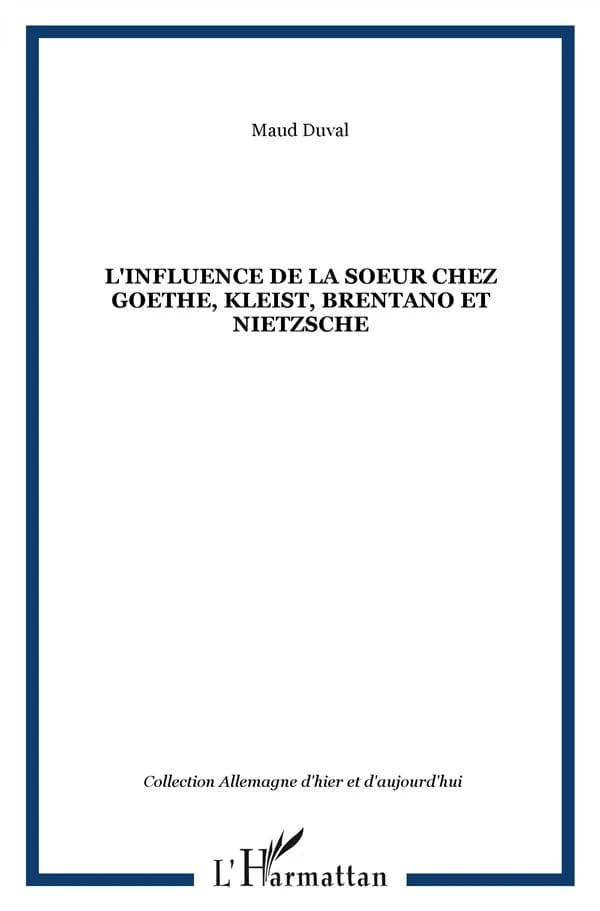 L'influence de la soeur chez Goethe, Kleist, Brentano et Nietzsche