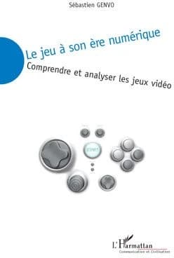 Le jeu à son ère numérique : comprendre et analyser les jeux vidéo