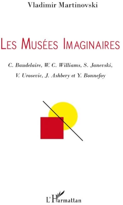 Les musées imaginaires : C. Baudelaire, W. C. Williams, S. Janevski, V. Urosevic, J. Ashbery et Y. Bonnefoy
