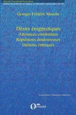Désirs énigmatiques : attirances combattues, répulsions douloureuses, dédains fabriqués : [actes du Colloque Attirance, répulsion, dédain]