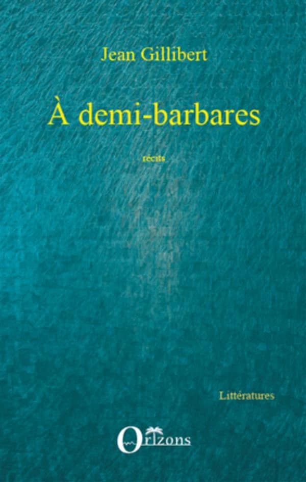 À demi-barbares : récits hérétiques