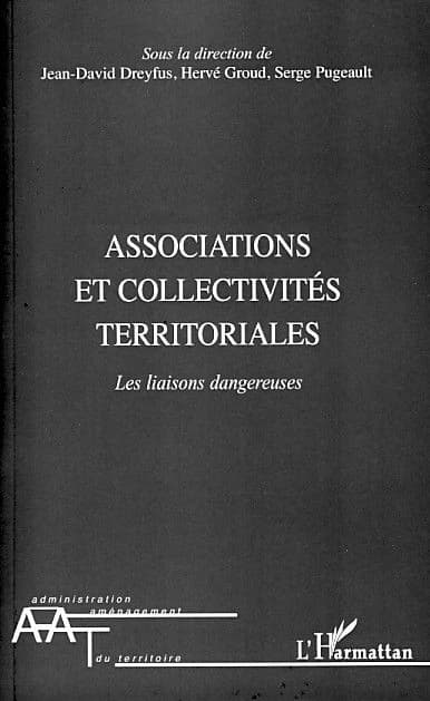 Associations et collectivités territoriales : les liaisons dangereuses : réflexions dans le prolongement de la journée d'étude du 4 avril 2007