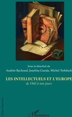 Les intellectuels et l'Europe de 1945 à nos jours