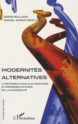 Modernités alternatives : l'historien face aux discours et représentations de la modernité