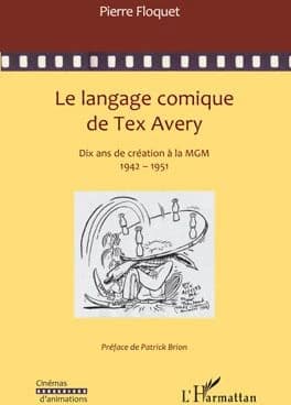 Le langage comique de Tex Avery : dix années de création à la MGM, 1942-1951