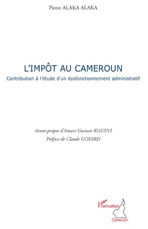 L'impôt au Cameroun : contribution à l'étude d'un dysfonctionnement administratif