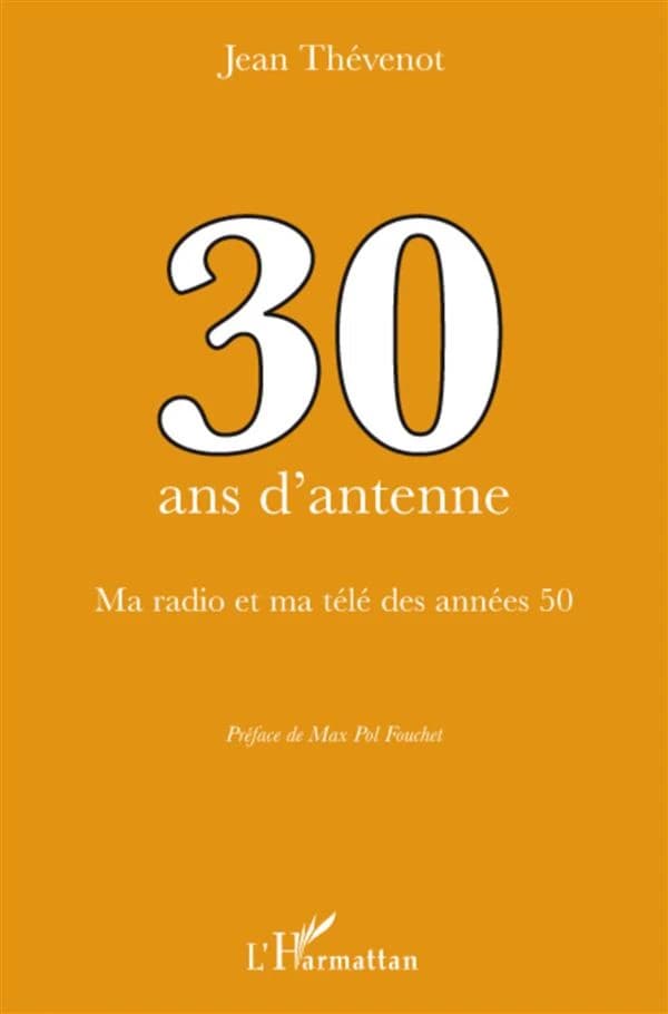 Trente ans d'antenne : ma radio et ma télé des années cinquante
