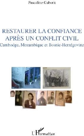 Restaurer la confiance après un conflit civil : Cambodge, Mozambique et Bosnie-Herzégovine