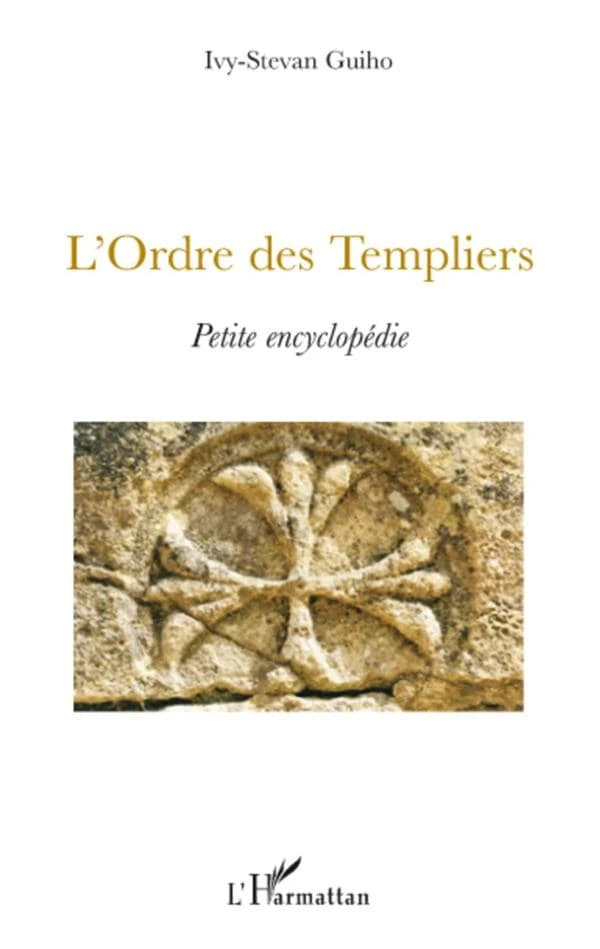 L'Ordre des templiers : petite encyclopédie