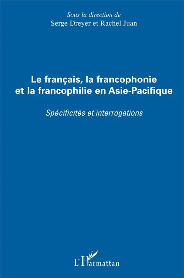 Le français, la francophonie et la francophilie en Asie-Pacifique : spécificités et interrogations : [actes du 1er Congrès régional Asie-Pacifique, 27 avril-1er mai 2006, Taïpei, Taiwan]