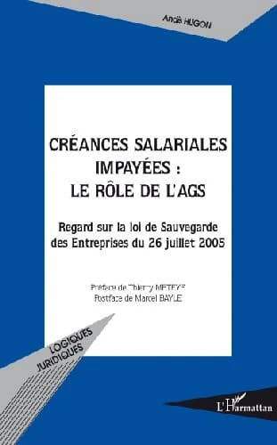 Créances salariales impayées : le rôle de l'AGS : regard sur la loi de sauvegarde des entreprises du 26 juillet 2005