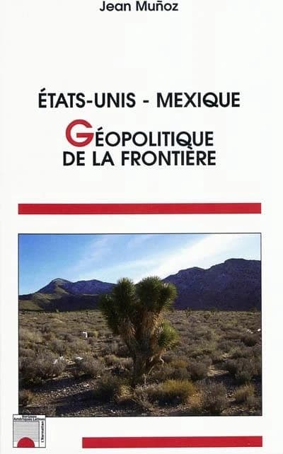 États-Unis, Mexique : géopolitique de la frontière