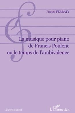 La musique pour piano de Francis Poulenc ou Le temps de l'ambivalence