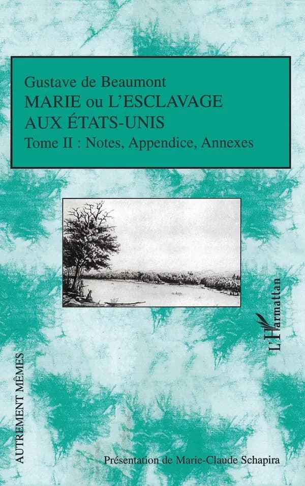 Marie ou L'esclavage aux États-Unis. Tome 2, Notes et appendice, extraits de textes d'Alexis de Tocqueville
