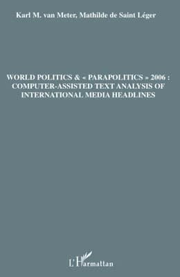 World politics & parapolitics 2006 : computer-assisted text analysis of international media headlines