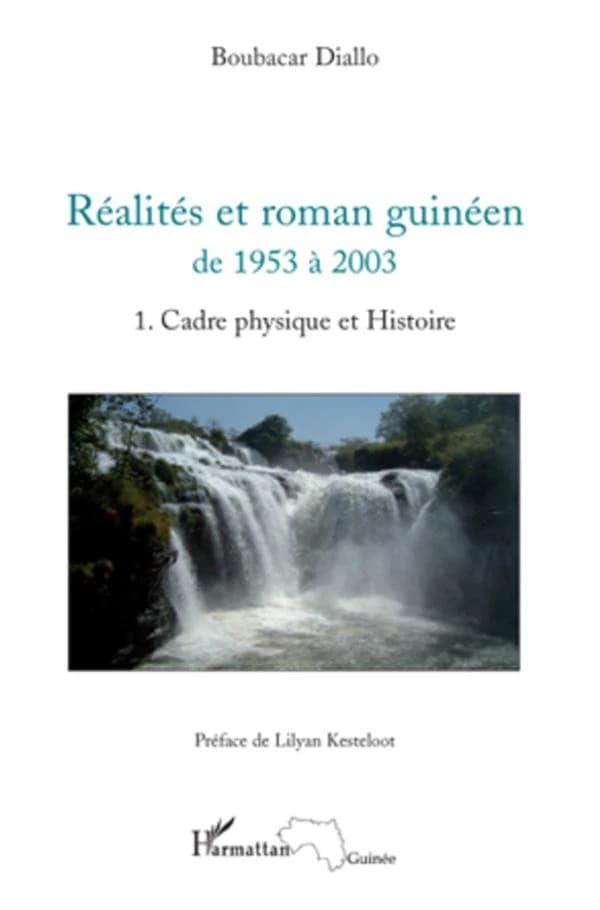 Réalités et roman guinéen de 1953 à 2003. 1, Cadre physique et histoire