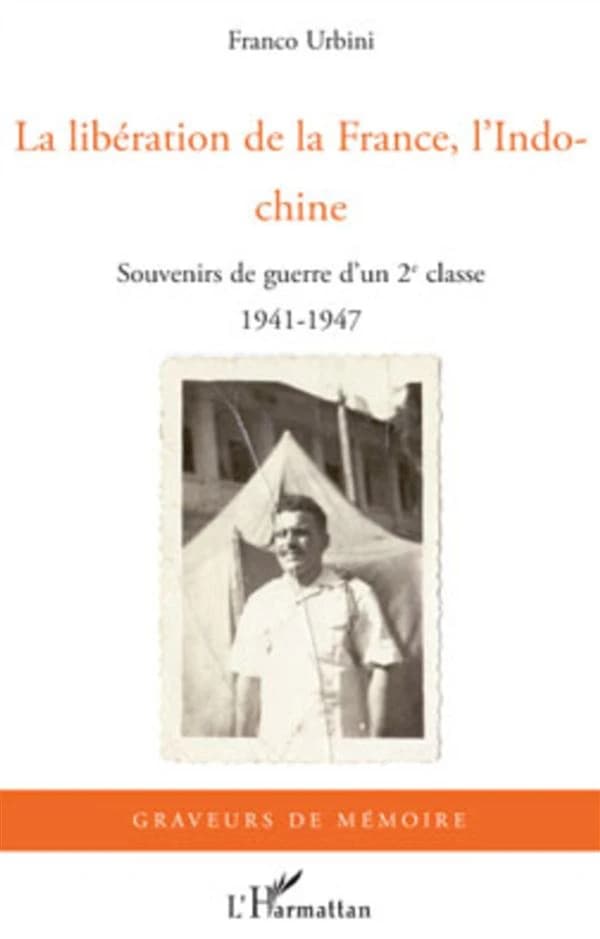 La libération de la France, l'Indochine : souvenirs de guerre d'un 2e classe, 1941-1947