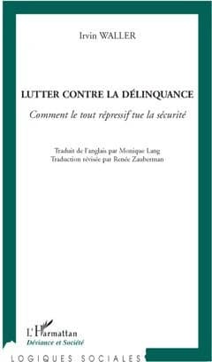 Lutter contre la délinquance : comment le tout répressif tue la sécurité