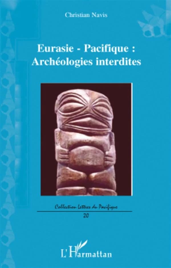 Eurasie-Pacifique : archéologies interdites : essai